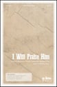 I Will Praise Him SATB choral sheet music cover